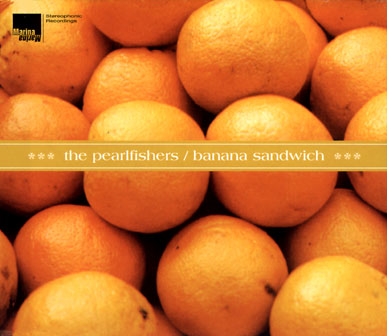 The Pearlfishers: Banana Sandwich
